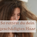 So rettest du dein geschädigtes Haar