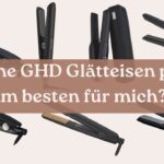 Welche GHD Glätteisen passt am besten für mich