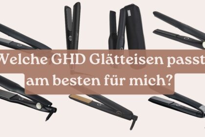 Welche GHD Glätteisen passt am besten für mich
