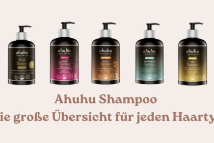 Ahuhu Shampoo Die große Übersicht für jeden Haartyp