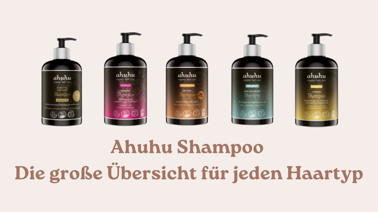 Ahuhu Shampoo Die große Übersicht für jeden Haartyp