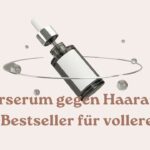 Haarserum gegen Haarausfall Die 5 Bestseller für volleres Haar