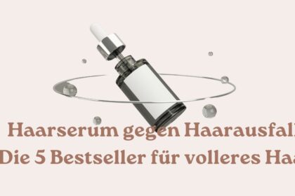 Haarserum gegen Haarausfall Die 5 Bestseller für volleres Haar