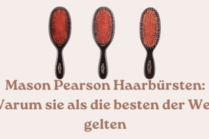 Mason Pearson Haarbürsten Warum sie als die besten der Welt gelten