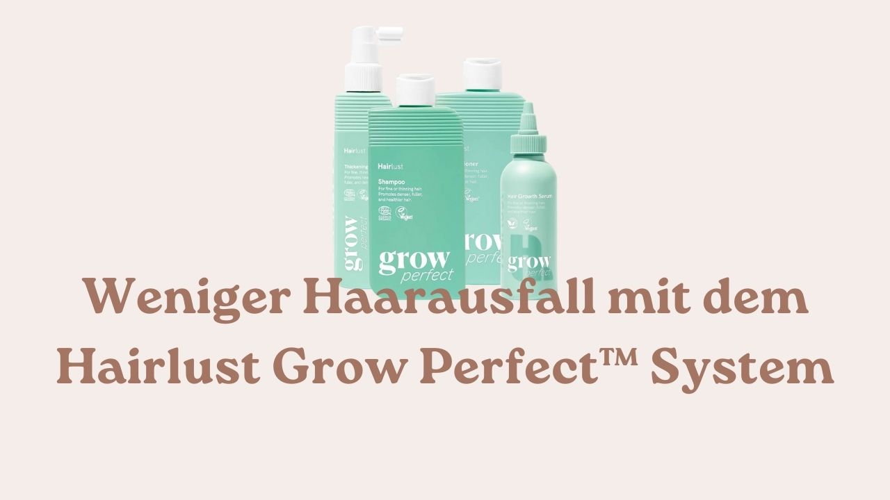 Weniger Haarausfall mit dem Hairlust Grow Perfect™ System
