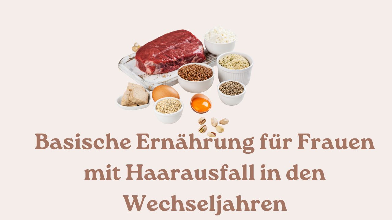 Basische Ernährung für Frauen mit Haarausfall in den Wechseljahren