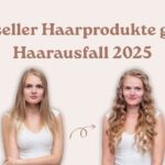 Bestseller Haarprodukte gegen Haarausfall 2025