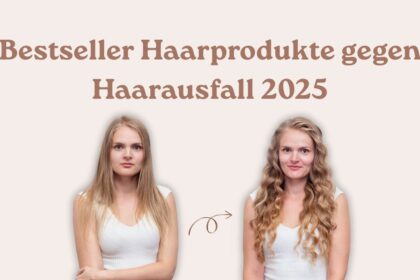 Bestseller Haarprodukte gegen Haarausfall 2025
