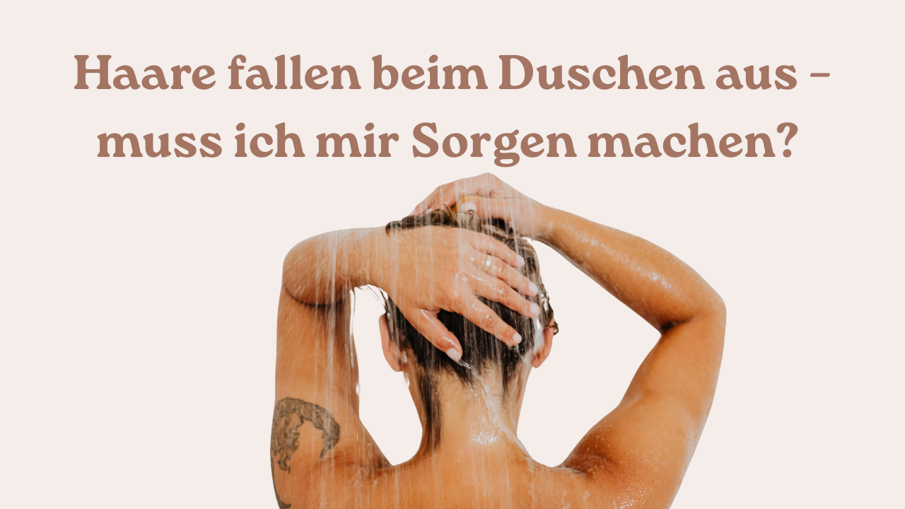 Haare fallen beim Duschen aus – muss ich mir Sorgen machen